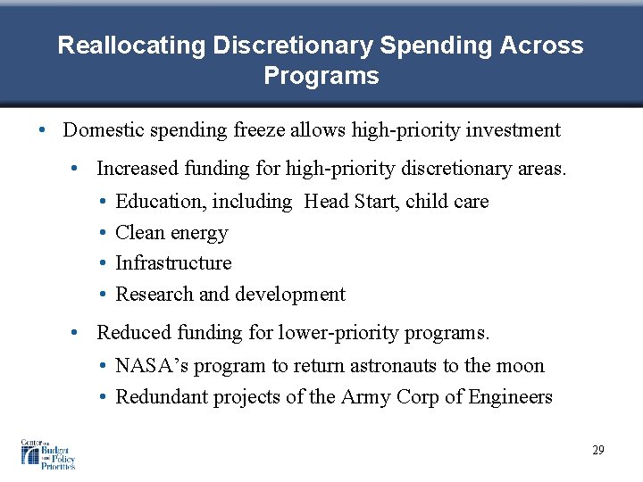 Reallocating Discretionary Spending Across Programs • Domestic spending freeze allows high-priority investment • Increased