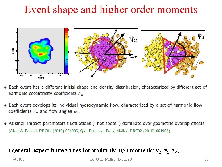 Event shape and higher order moments In general, expect finite values for arbitrarily high