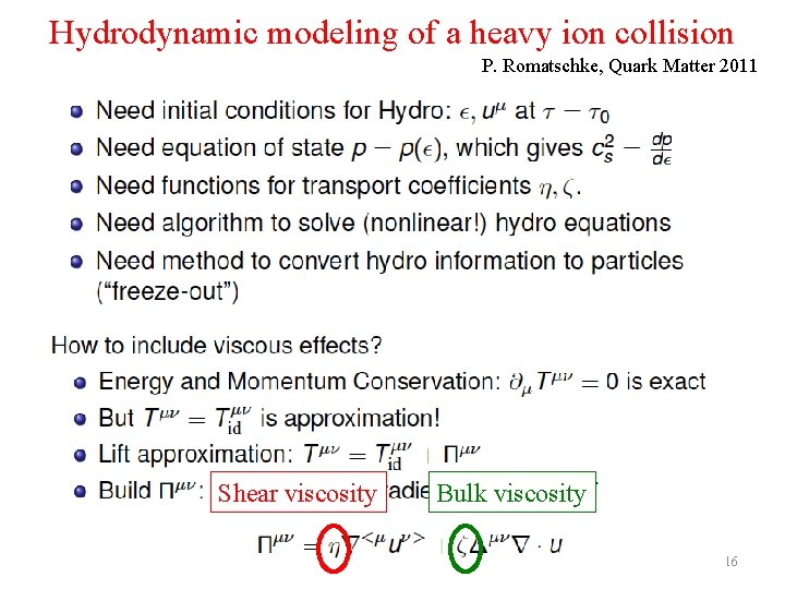 Hydrodynamic modeling of a heavy ion collision P. Romatschke, Quark Matter 2011 Shear viscosity