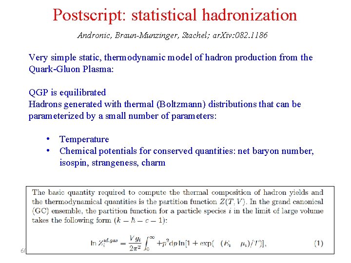 Postscript: statistical hadronization Andronic, Braun-Munzinger, Stachel; ar. Xiv: 082. 1186 Very simple static, thermodynamic