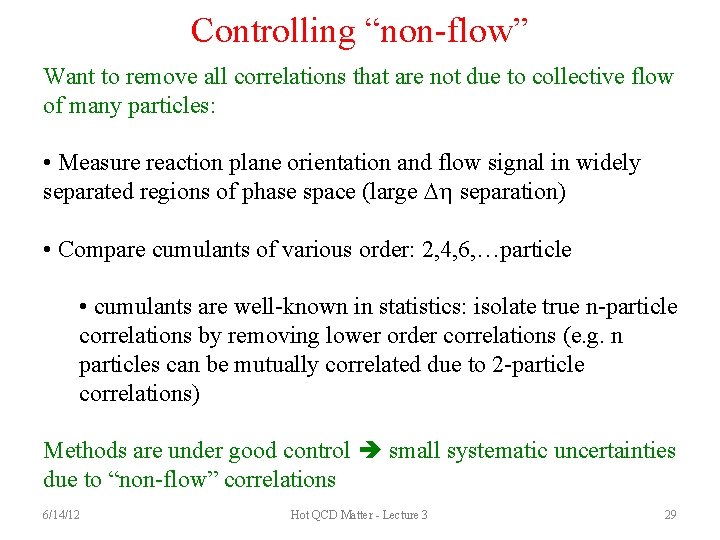 Controlling “non-flow” Want to remove all correlations that are not due to collective flow