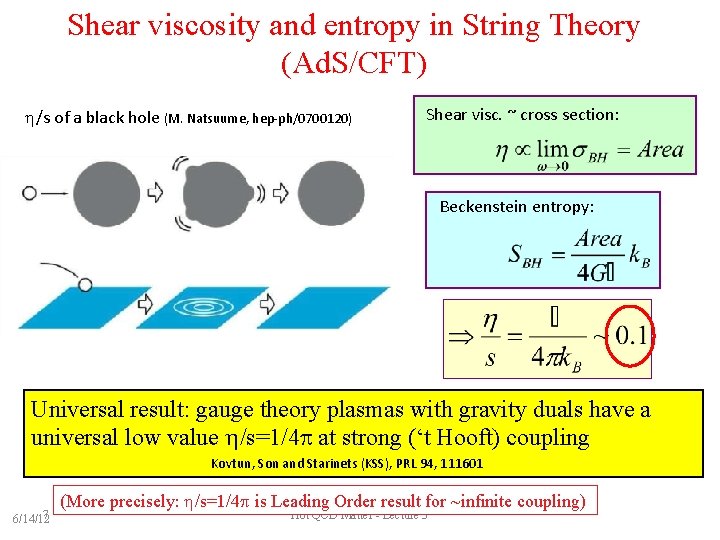 Shear viscosity and entropy in String Theory (Ad. S/CFT) h/s of a black hole