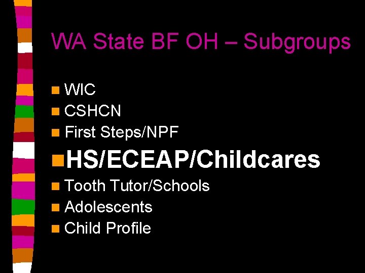 WA State BF OH – Subgroups n WIC n CSHCN n First Steps/NPF n.