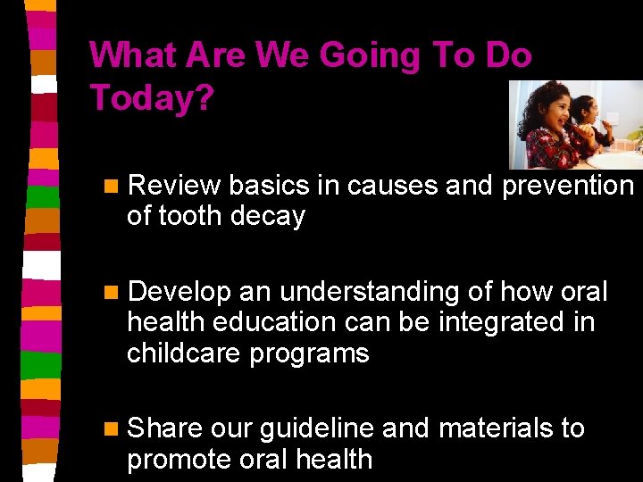 What Are We Going To Do Today? n Review basics in causes and prevention