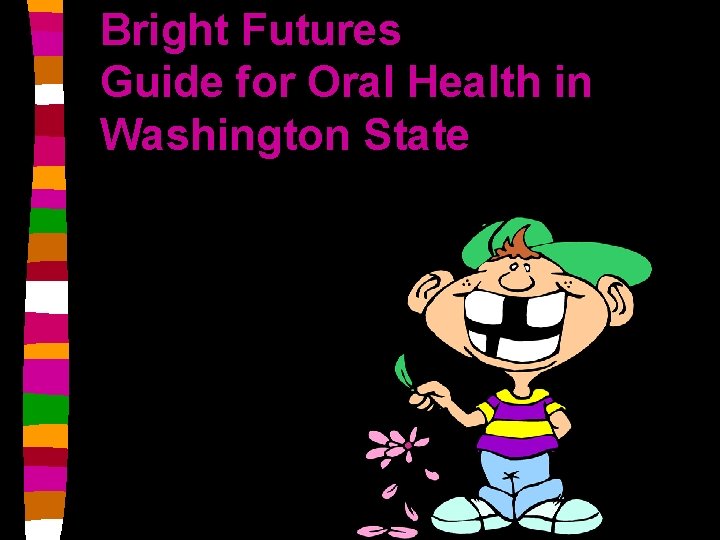 Bright Futures Guide for Oral Health in Washington State 