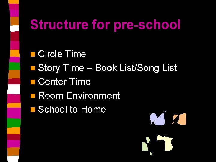 Structure for pre-school n Circle Time n Story Time – Book List/Song List n