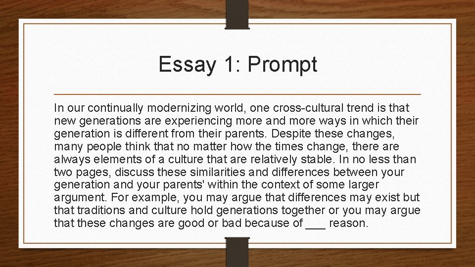 Essay 1: Prompt In our continually modernizing world, one cross-cultural trend is that new