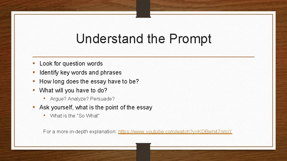 Understand the Prompt • • Look for question words Identify key words and phrases