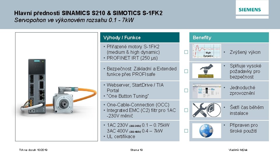 Hlavní přednosti SINAMICS S 210 & SIMOTICS S-1 FK 2 Servopohon ve výkonovém rozsahu