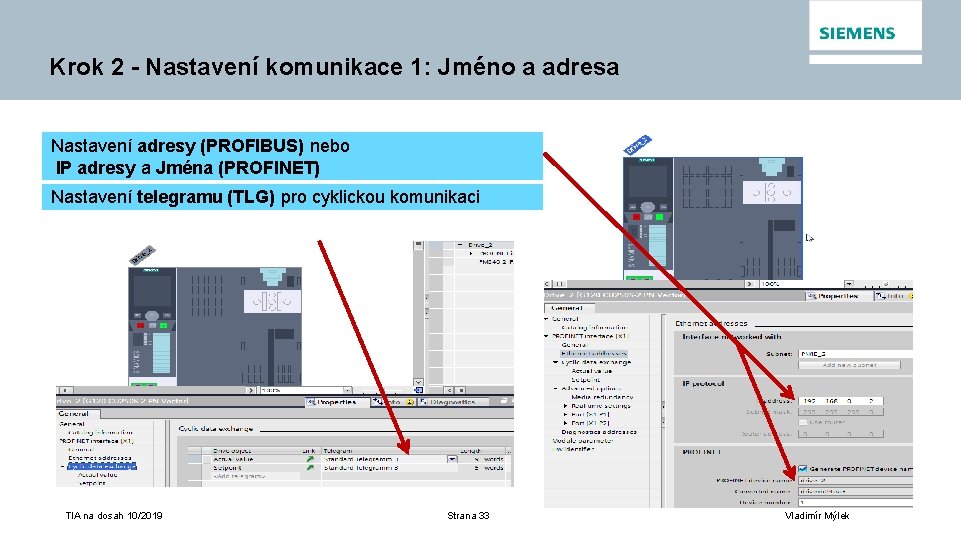 Krok 2 - Nastavení komunikace 1: Jméno a adresa Nastavení adresy (PROFIBUS) nebo IP