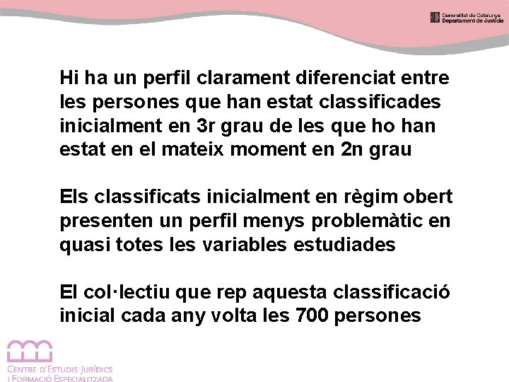 Hi ha un perfil clarament diferenciat entre les persones que han estat classificades inicialment