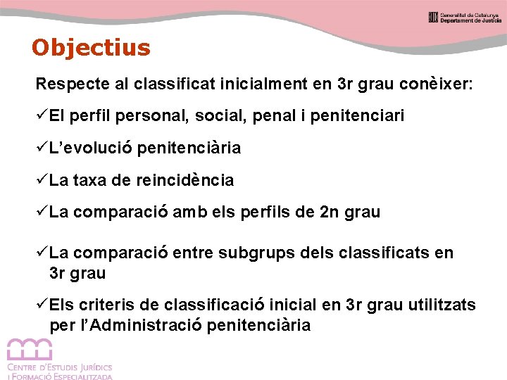 Objectius Respecte al classificat inicialment en 3 r grau conèixer: üEl perfil personal, social,