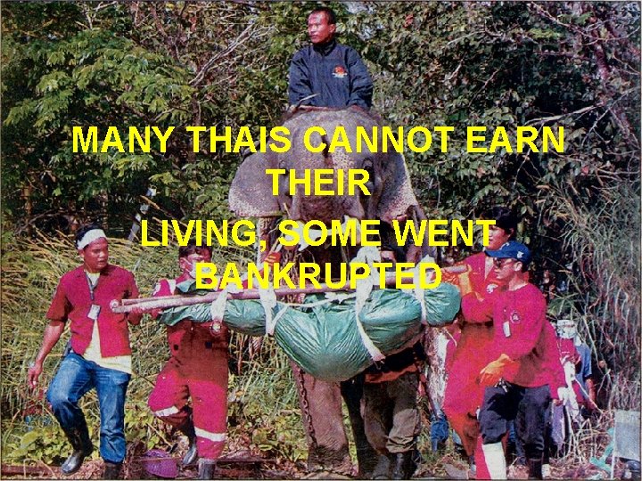 MANY THAIS CANNOT EARN THEIR LIVING, SOME WENT BANKRUPTED 