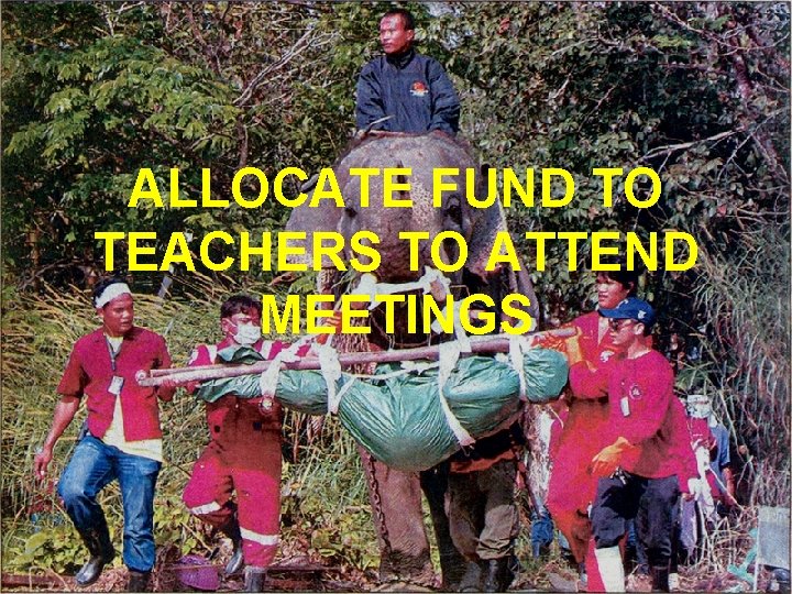 ALLOCATE FUND TO TEACHERS TO ATTEND MEETINGS 