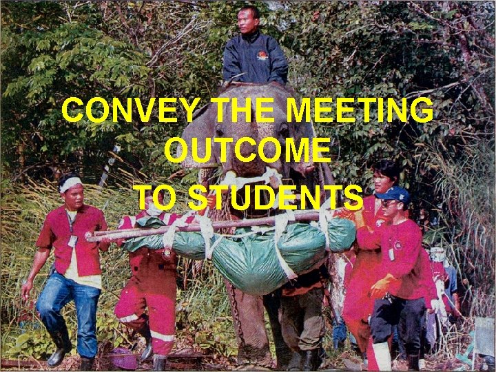 CONVEY THE MEETING OUTCOME TO STUDENTS 