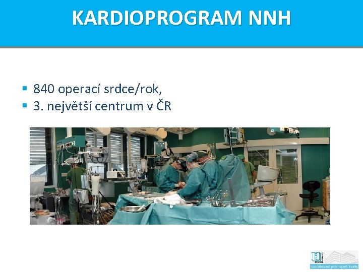 KARDIOPROGRAM NNH § 840 operací srdce/rok, § 3. největší centrum v ČR 