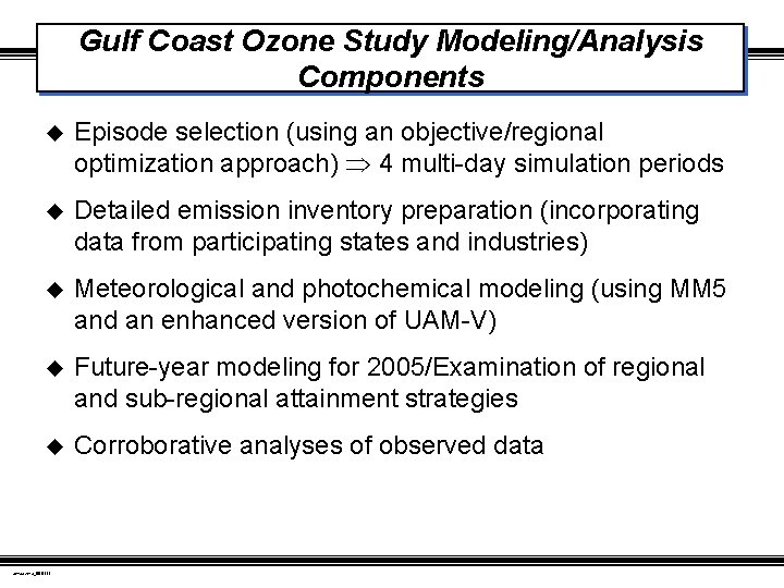 Gulf Coast Ozone Study Modeling/Analysis Components u Episode selection (using an objective/regional optimization approach)