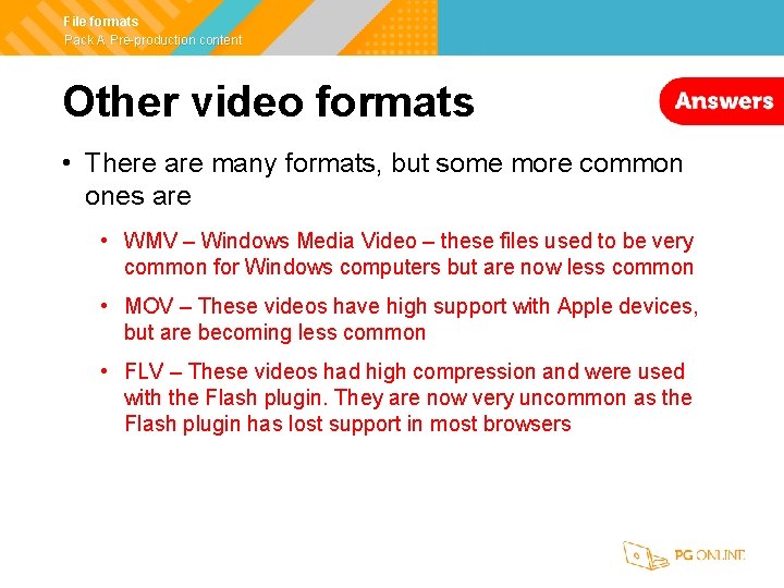 File formats Pack A Pre-production content Other video formats • There are many formats,