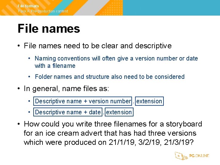 File formats Pack A Pre-production content File names • File names need to be
