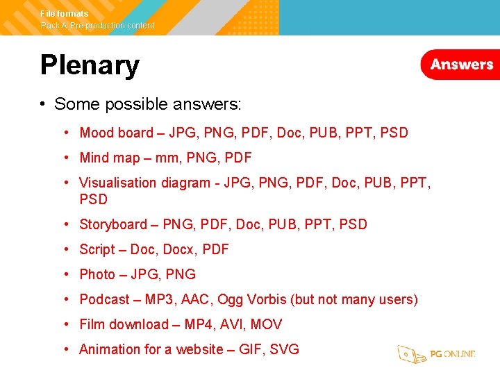 File formats Pack A Pre-production content Plenary • Some possible answers: • Mood board