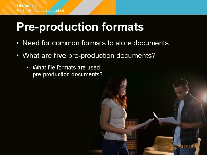 File formats Pack A Pre-production content Pre-production formats • Need for common formats to