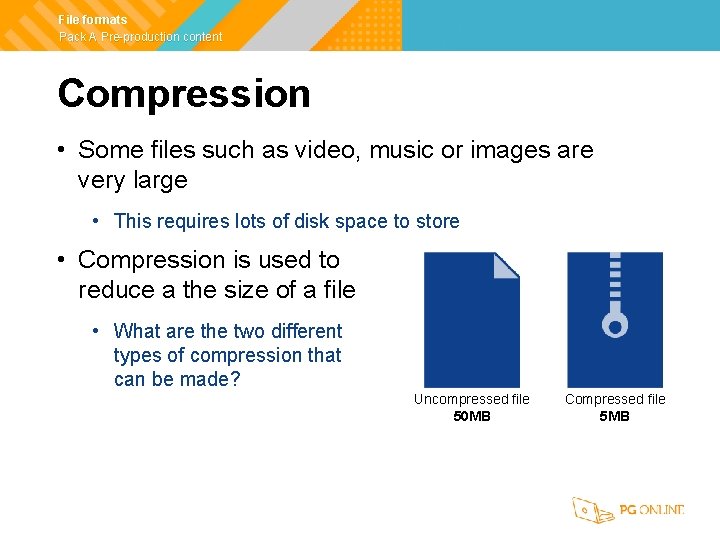 File formats Pack A Pre-production content Compression • Some files such as video, music