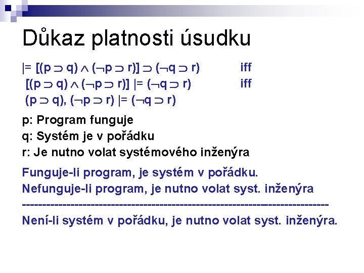 Důkaz platnosti úsudku |= [(p q) ( p r)] ( q r) [(p q)