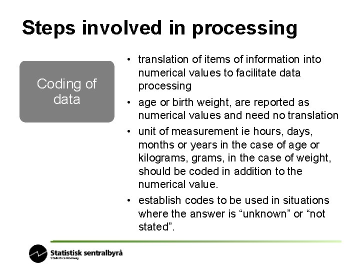 Steps involved in processing Coding of data • translation of items of information into