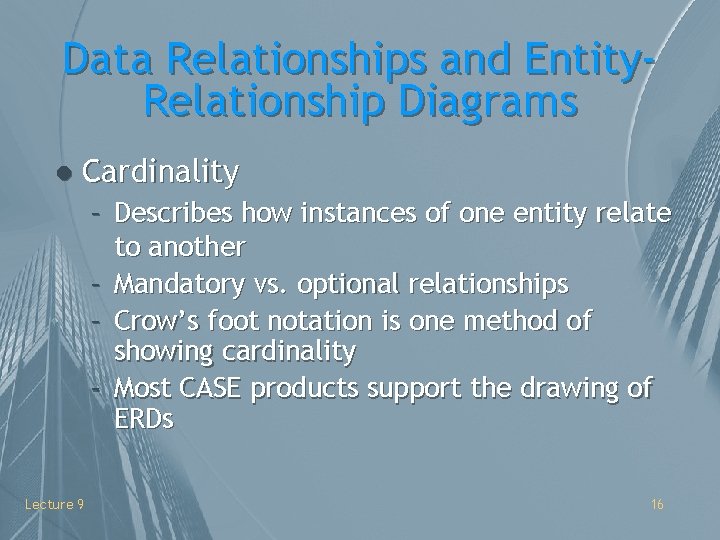 Data Relationships and Entity. Relationship Diagrams l Cardinality – Describes how instances of one