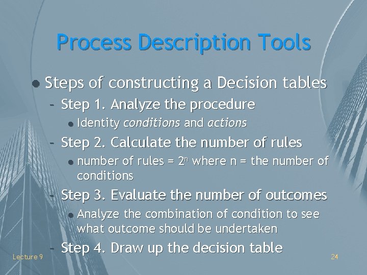 Process Description Tools l Steps of constructing a Decision tables – Step 1. Analyze