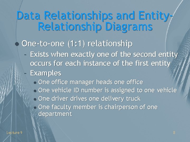 Data Relationships and Entity. Relationship Diagrams l One-to-one (1: 1) relationship – Exists when
