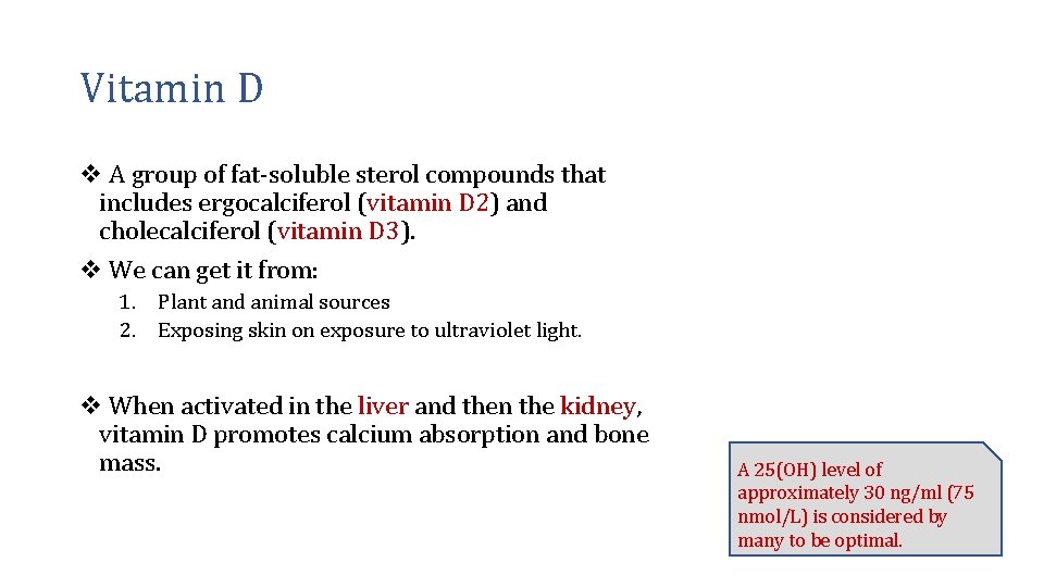 Vitamin D v A group of fat-soluble sterol compounds that includes ergocalciferol (vitamin D