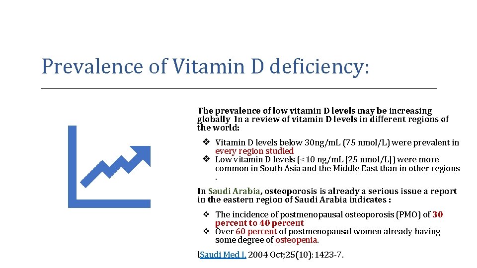 Prevalence of Vitamin D deficiency: The prevalence of low vitamin D levels may be