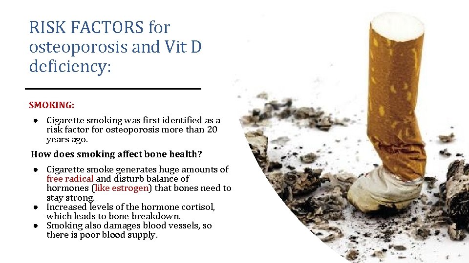 RISK FACTORS for osteoporosis and Vit D deficiency: SMOKING: ● Cigarette smoking was first