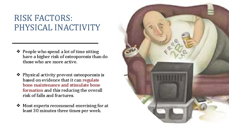RISK FACTORS: PHYSICAL INACTIVITY ❖ People who spend a lot of time sitting have