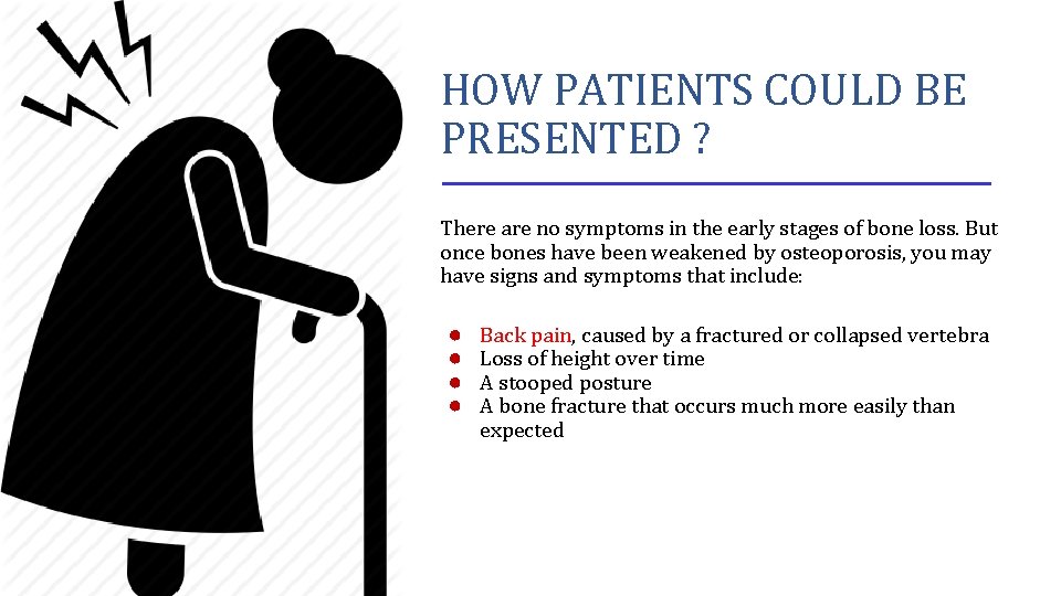 HOW PATIENTS COULD BE PRESENTED ? There are no symptoms in the early stages