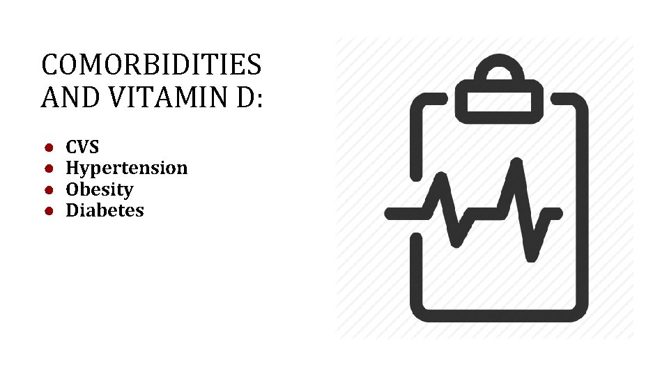 COMORBIDITIES AND VITAMIN D: ● ● CVS Hypertension Obesity Diabetes 