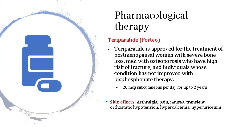 Pharmacological therapy Teriparatide (Forteo) - Teriparatide is approved for the treatment of postmenopausal women