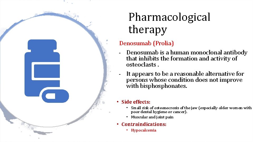 Pharmacological therapy Denosumab (Prolia) - Denosumab is a human monoclonal antibody that inhibits the