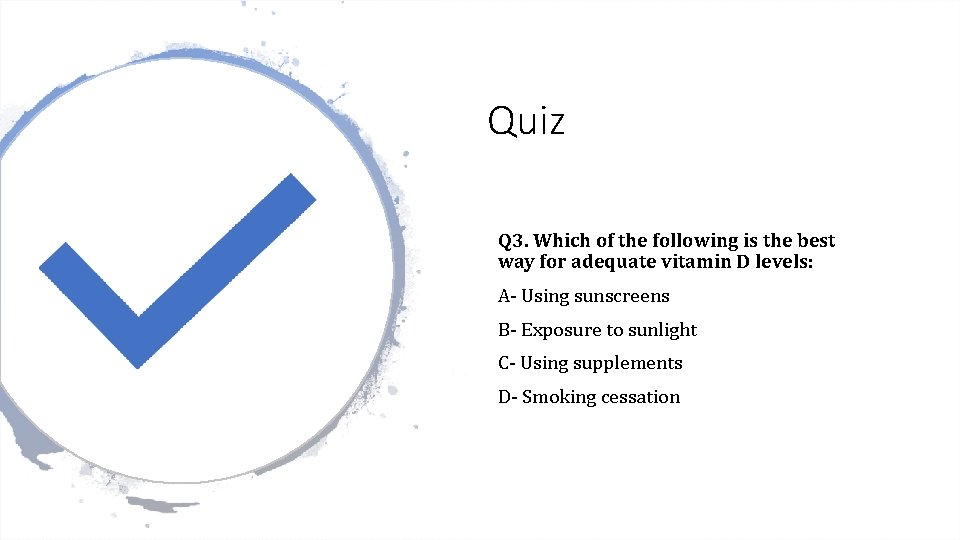 Quiz Q 3. Which of the following is the best way for adequate vitamin