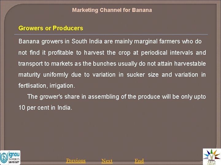 Marketing Channel for Banana Growers or Producers Banana growers in South India are mainly