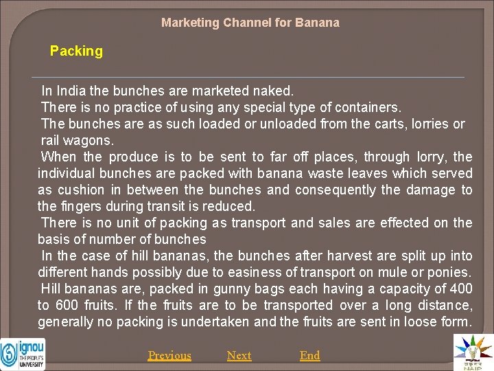 Marketing Channel for Banana Packing In India the bunches are marketed naked. There is
