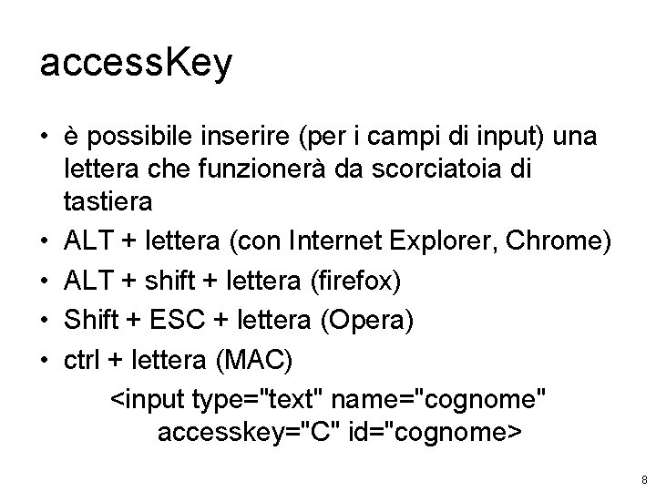 access. Key • è possibile inserire (per i campi di input) una lettera che