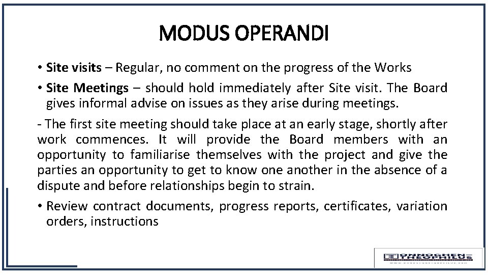 MODUS OPERANDI • Site visits – Regular, no comment on the progress of the