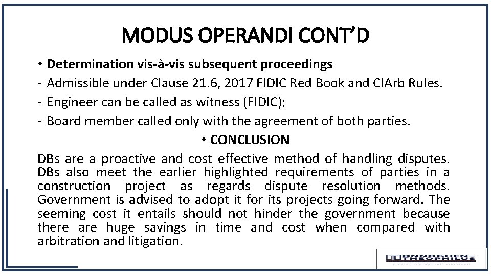 MODUS OPERANDI CONT’D • Determination vis-à-vis subsequent proceedings - Admissible under Clause 21. 6,