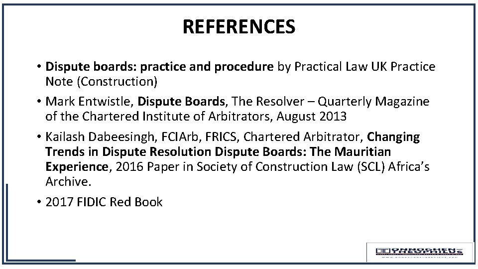 REFERENCES • Dispute boards: practice and procedure by Practical Law UK Practice Note (Construction)