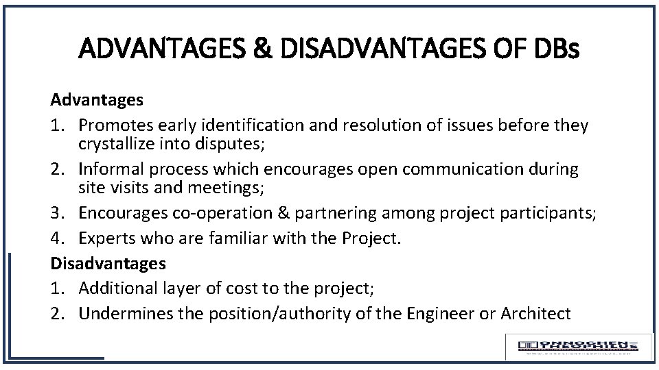 ADVANTAGES & DISADVANTAGES OF DBs Advantages 1. Promotes early identification and resolution of issues