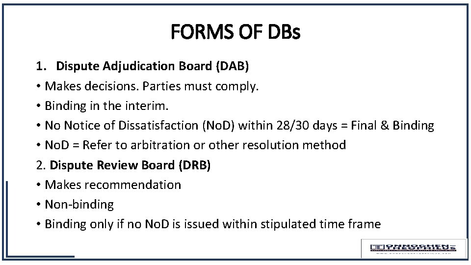 FORMS OF DBs 1. Dispute Adjudication Board (DAB) • Makes decisions. Parties must comply.