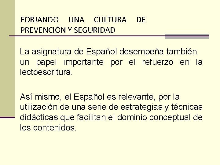 FORJANDO UNA CULTURA PREVENCIÓN Y SEGURIDAD DE La asignatura de Español desempeña también un