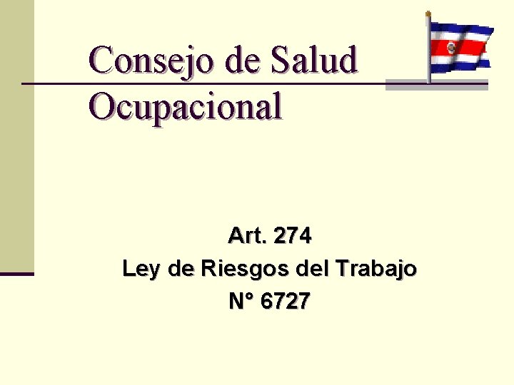 Consejo de Salud Ocupacional Art. 274 Ley de Riesgos del Trabajo N° 6727 